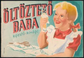 1953 Öltöztető baba. Kivágó és kifestőkönyv. Tervezte és rajzolta: Biró Magda és Rácz Vera. Bp., Kereskedelmi Szakkönyv- és Lapkiadó. Tűzött papírkötés, részben kivágott és kiszínezett, helyenként kissé foltos.