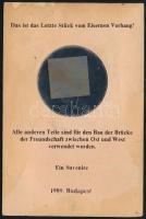 1989 "Ez a vasfüggöny utolsó darabja!", karton tokban, foltos 3x3 cm, teljes méret: 15×10 ...