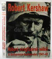 Robert Kershaw: Háború virágfüzérek nélkül. A Barbarossa-hadművelet, 1941-42. (Debrecen, 2002), Gold Book. Fekete-fehér fotókkal illusztrálva. Kiadói kartonált papírkötés, kiadói papír védőborítóban, jó állapotban.