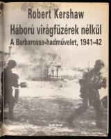 Robert Kershaw: Háború virágfüzérek nélkül. A Barbarossa-hadművelet, 1941-42. (Debrecen, 2002), Gold...