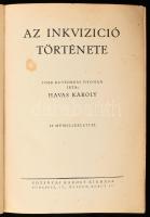 Havas Károly: Az inkvizició története. Több kútforrás nyomán írta: - - . 22 műmelléklettel. Bp., 192...