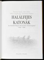 Baczoni Tamás et al.: Halálfejes katonák. Az Osztrák-Magyar Monarchia rohamcsapatai 1916-1918. (Debr...