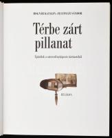 Bognár Katalin - Felvinczi Sándor: Térbe zárt pillanat. Epizódok a sztereofényképezés történetéből. ...