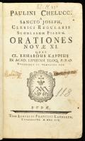 Chelluci, Paulin(o): Orationes Novae XI. - Quas Cl. Erhardus Kappius in Acad. Lipsiensi Eloq. P. P. O. recensuit et praefatus est. - - a Sancto Joseph clerici regularis scholarum piarum. Budae, 1754. Leopoldi Francisci Landerer. Korabelli papírkötésben 186 + 2 p.