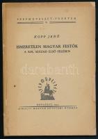 Kopp Jenő Ismeretlen magyar festők a XIX. század első felében Bp. 1941. Kir. M. Egyetemi Nyomda. 36 l. LVI l. (képanyag) (Szépművészet - füzetek 3.) Kiadói kartonálásban, restaurált