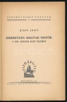 Kopp Jenő Ismeretlen magyar festők a XIX. század első felében
Bp. 1941. Kir. M. Egyetemi Nyomda. 36...