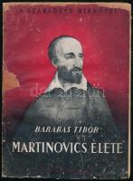 Barabás Tibor: Martinovics élete. Bp., 1945, Cserépfalvi. A szerző, Barabás Tibor (1911-1984) Kossuth- és József Attila-díjas író által DEDIKÁLT! Kiadói papírkötés, kiadói sérült, részben javított papír védőborítóval, felvágatlan példány.