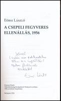 Eörsi László: A csepeli fegyveres ellenállás, 1956. A szerző, Eörsi László (1955-) történész által D...