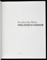Kovalovszky Márta: Pinczehelyi Sándor. Pécs, 2010., Pécsi Galéria (Zsolnay Kulturális Negyed.) Gazda...