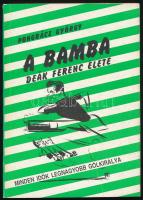 Pongrácz György: A Bamba. Deák Ferenc életregénye. Bp., 1992, SZAC. Fekete-fehér fotókkal illusztrált. Kiadói papírkötés. A szerző, Pongrácz György (1939-2001) sportoló, újságíró által DEDIKÁLT példány.