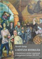 Horváth György: A művészek bevonulása. A képzőművészet politikai irányításának és igazgatásának története 1945-1992. Bp., 2015., Corvina. Kiadói kartonált papírkötés, bontatlan zsugorfóliában.