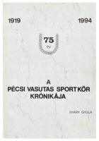 Nyáry Gyula: A Pécsi Vasutas Sportkör krónikája. 1919-1994. Pécs, 1994, k.n. Fekete-fehér fotókkal illusztrált. Kiadói papírkötés.