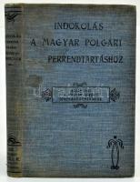 A magyar polgári perrendtartás törvényjavaslatainak indoklása. Közzéteszi a Magyar Királyi Igazságügyminiszter. Bp., 1902, Grill Károly (Pesti Könyvnyomda Rt.), 485 p. Kiadói egészvászon-kötés, Gottermayer-kötés, a borítón némi kopással, foltokkal, néhány kissé foltos lappal, egyébként jó állapotban.