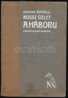 Angell, Norman: Rossz üzlet a háború. Ford.: Kunfi Zsigmond. Bp., 1915, Népszava (Világosság-ny.), 260 p. Kiadói félvászon-kötés, kissé kopott, foltos borítóval, tulajdonosi névbélyegzővel.