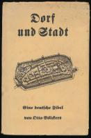 Völckers, Otto: Dorf und Stadt. Eine deutsche Fibel. Leipzig, 1942, L. Staackmann, 130+(2) p. Számos szövegközi illusztrációval. Német nyelven. Kiadói kartonált papírkötés, kissé sérült borítóval, sérült kiadói papír védőborítóban,