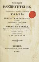 WACHTLER Bernát: Nyíltszívű észrevételek a Magyarország számára javallott váltó- s törvénykezésrendre s némelly ezzel rokon tárgyakra. Magyarra fordította: Thaisz Endre. Pesten, 1832. Ny.: Füskúti Landerer. XII. 180 p. Korabeli. kissé sérült papírborítóval fel- és körülvágatlan példány. A váltók mellett értekezik a ,,hajhászokról&quot; , ,,Észrevételek Gróf Dessewffy József Taglalatjához&quot; , ,,A&#039; husárról Magyarországban&quot;. A szerző Pozsony, Zemplén, Torna, Esztergom és Liptó vármegyék táblabirája, és országgyűlési követ. Címeres viaszpecséttel a címlapon