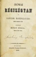 Hindy Mihály: Római régiségtan a tanulók használatára, Pest, 1849, kn., kartonált papír-kötés, kopot...