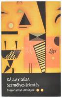 Kállay Géza: Személyes jelentés. Filozófiai tanulmányok. (Bp.), 2007, Liget Műhely Alapítvány. Kiadói papírkötés. A szerző, Kállay Géza (1959-2017) irodalomtörténész, nyelvfilozófus, nyelvész által DEDIKÁLT példány.