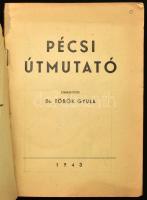 Pécsi útmutató. Szerk.: Dr. Török Gyula. Pécs, 1943, (Dunántúl-ny.), 198 p.+1 t. (kihajtható Pécs-té...