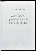Ruzsa György: Az ikonfestészet lexikona. Bp.,2014,Corvina. Rendkívül gazdag képanyaggal illusztrált ...