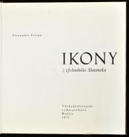 Alexander Fricky: Ikony z vychodného Slovenska. Kosice/Kassa, 1971, Vychodoslovenské vydavatel'...