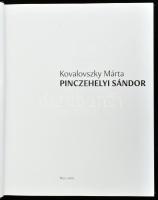 Kovalovszky Márta: Pinczehelyi Sándor. Pécs, 2010., Pécsi Galéria (Zsolnay Kulturális Negyed.) Gazda...