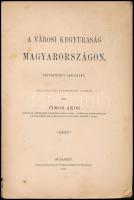 Timon Ákos: A városi kegyuraság Magyarországon. Jogtörténeti tanulmány. Oklevéltári nyomozások alapj...