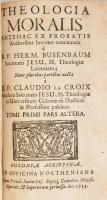 Hermann Busenbaum (1600-1668): Theologia Moralis. Antehac ex probatis. Auctoribus breviter concinnat...