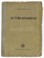 Horváth János: Az útőr kézikönyve. Bp., 1954. Közlekedési. 275p. Kissé kopott kiadói félvászon kötésben