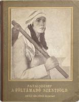 Patai József: Föltámadó szentföld. Százötven Palesztina képpel. Budapest, é.n., Korvin Testvérek. Múlt és Jövő. Aranyozott. illusztrált kiadói félvászon kötésben.