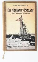 Amundsen, Roald: Die Nordwest-Passage. Meine Polarfahrt auf der Gjöa. München, 1908, Albert Langen. Kiadói festett egészvászon kötés, kissé kopottas állapotban.