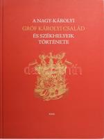 A Nagy-károlyi gróf Károlyi család és székhelyeik története Debrecen, 2005. Kiadói kartonált papírkötésben