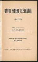 Pap Domokos: Dávid Ferenc életrajza. 1510-1579. Kolozsvár, 1912, Dávid Ferenc-Egylet (Gámán J. örökö...