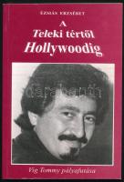 Ézsiás Erzsébet: A Teleki tértől Hollywoodig. Vig Tommy pályafutása. (DEDIKÁLT). Bp., 1994, Abigél Bt. Kiadói papírkötés. Tommy Vig (1938- ) magyar dzsesszzenész, producer által DEDIKÁLT példány.