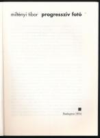 Miltényi Tibor: Progresszív fotó. Szellemkép Könyvek 1. Bp., 1994, Szellemkép. Fekete-fehér képekkel...