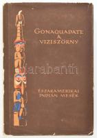 Gonaquadate, a viziszörny. Észak-amerikai indián mesék, mondák és mítoszok. Vál., ford., az utószót és a jegyzeteket írta: Dégh Linda. Népek Meséi. Bp., 1960, Európa. Kihajtható térképpel. Kiadói félvászon-kötés, kissé foltos, sérült kiadói papír védőborítóban, belül jó állapotban.