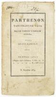 Szász Károly: Parthenon. Tanitmányok tára. Magyar tanitók s tanulók számára. I. és II. füzet. Nagyenyed, 1839.Ref. Kolégyom. 188 + 32p. Kiadói papírborítóval, intézményi bélyegzőkkel