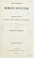 Kubinyi Ágoston: Magyarországi mérges növények. Alsóbb osztályú, kivált nép sikolák számára. Buda, 1842. Kir. Egyetem betűivel., 84 p + 30 t (litográfiák) hiány: 1., 16., 26-28. táblák. Javított félvászon kötésben