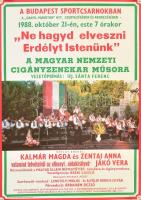 1988 ,,Ne hagyd elveszni Erdélyt Istenünk, a Magyar Nemzeti Cigányzenekar műsora a Budapest Sportcsarnokban, plakát, feltekerve, 69x49 cm