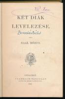 Gaal Mózes: Két diák levelezése. Bp., 1902, Franklin-Társulat, 212 p. A borító Goró Lajos munkája. K...