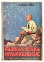 Szira Béla: Farkas Jóska nyakkendője. Ifjúsági regény 14-15 éves fiúk részére. Györgyfi György rajzaival. Bp., [1940], Szent István-Társulat, 152 p. Kiadói illusztrált félvászon-kötés, kissé viseltes borítóval, néhány kissé foltos lappal.