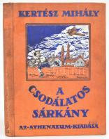 Kertész Mihály: A csodálatos sárkány. Ifjúsági elbeszélés. Bp., [1929], Athenaeum, 116+(4) p. Kiadói festett, illusztrált egészvászon-kötés, kissé kopottas, foltos borítóval, helyenként kissé foltos lapokkal, egy lap kissé sérült, a címlapon ajándékozási bejegyzéssel, intézményi bélyegzővel.