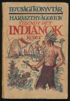 Haraszthy Ágoston: Tizenöt hét indiánok közt. Ifjusági Könyvtár 7. sz. Bp., [1926], Pallas, 127 p. A borító Jeges Ernő munkája. Kiadói kartonált papírkötés, helyenként kissé foltos lapokkal.