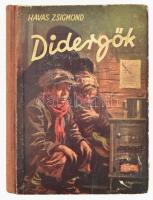 Havas Zsigmond: Didergők. Bp., é.n., Forrás, 163 p. Egészoldalas illusztrációkkal. Kiadói félvászon-kötés, kopottas borítóval, helyenként javított, kissé foltos lapokkal.