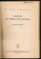 Bibó Lajos: Ladikon az ősmagyar hazába. Ifjúsági regény. Bp., [1940], Stádium. 207 p. Szövegközi ill...