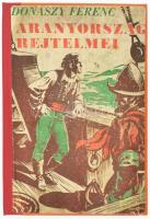 Donászy Ferenc: Aranyország rejtelmei. Átdolgozta ifj. Donászy Ferenc. Sebők Imre rajzaival. Bp., [1942], Hungária. 205+(3) p. Átkötött félvászon-kötésben, helyenként kissé foltos lapokkal, a 49-64. oldalak fénymásolattal pótoltak.