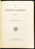 Orbán Dezső: A fehér koráll. Márton Lajos rajzaival. Bp., [1937], Szent István-Társulat, 171 p. Egés...
