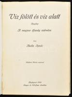 Balla Ignác: Viz fölött és viz alatt. Regény. A magyar ifjuság számára írta - - . Mühlbeck Károly ra...