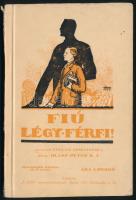 Olasz Péter S. J.: Fiú, légy férfi! A serdülő fiú önnevelése. Bp., 1930, "A Sziv" (Apostol-ny.), 112 p. Harmadik kiadás. A borító Márton Lajos munkája. Kiadói illusztrált papírkötés, minimálisan sérült borítóval.