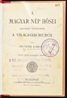 Huszár Károly: A magyar nép hősei. Jellemző történetek a világháborúból. Nemess Mihály rajzaival. Bp...